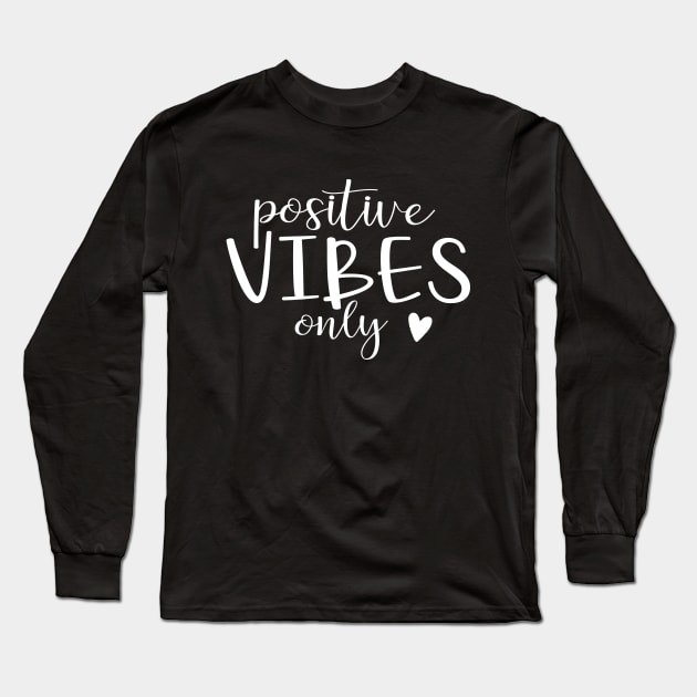 Positive vibes only - motivational saying typography design Long Sleeve T-Shirt by colorbyte